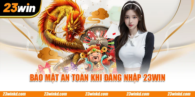 Bảo mật an toàn khi đăng nhập 23WIN