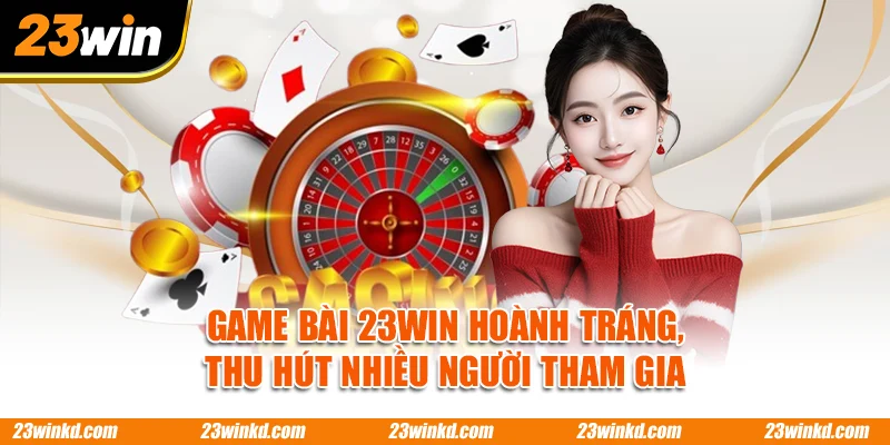 Game bài 23WIN hoành tráng, thu hút nhiều người tham gia