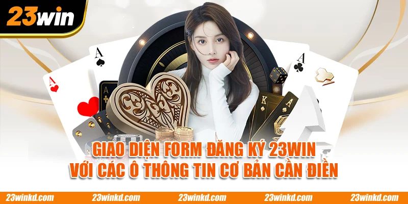 Giao diện form đăng ký 23WIN với các ô thông tin cơ bản cần điền