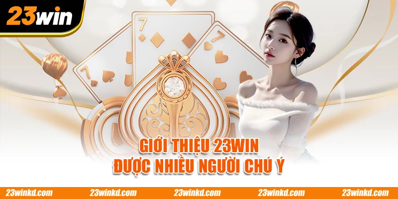 Giới thiệu 23WIN được nhiều người chú ý