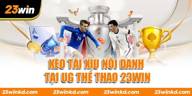 Kèo tàI xỉu nổi danh tại UG thể thao 23WIN