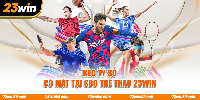 Kèo tỷ số có mặt tại SBO thể thao 23WIN