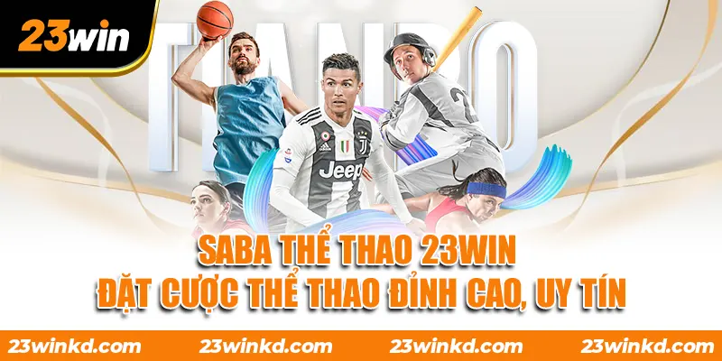 SABA Thể Thao 23WIN - Đặt Cược Thể Thao Đỉnh Cao, Uy Tín