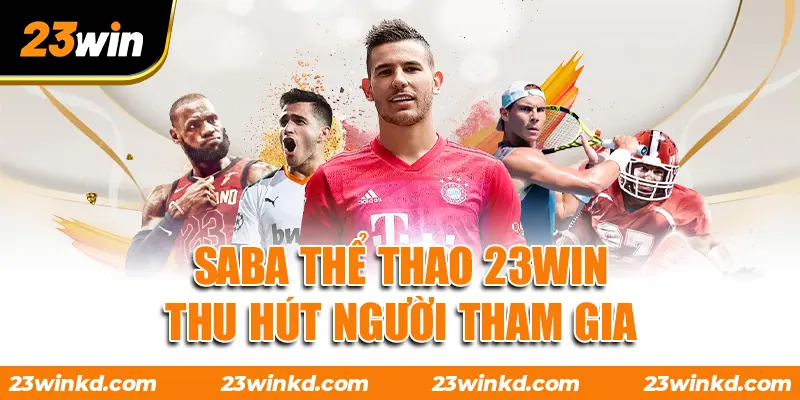 SABA thể thao 23WIN thu hút người tham gia