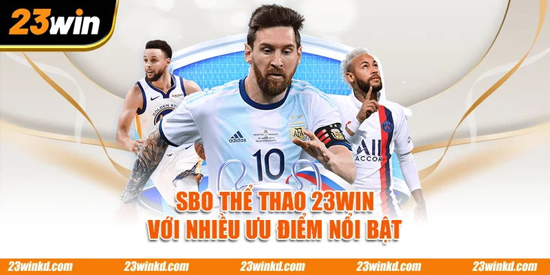 SBO thể thao 23WIN với nhiều ưu điểm nổi bật