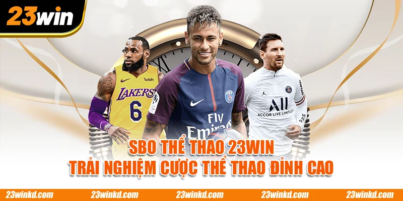 SBO Thể Thao 23WIN – Trải Nghiệm Cược Thể Thao Đỉnh Cao