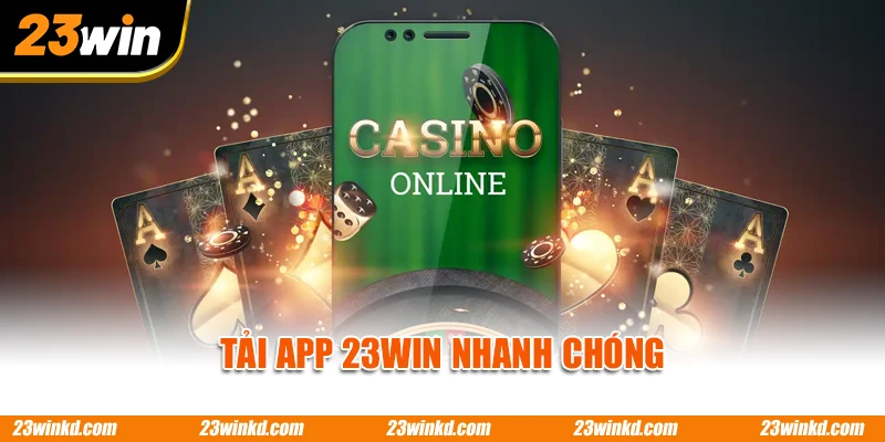 Tải app 23WIN nhanh chóng với vài bước cơ bản
