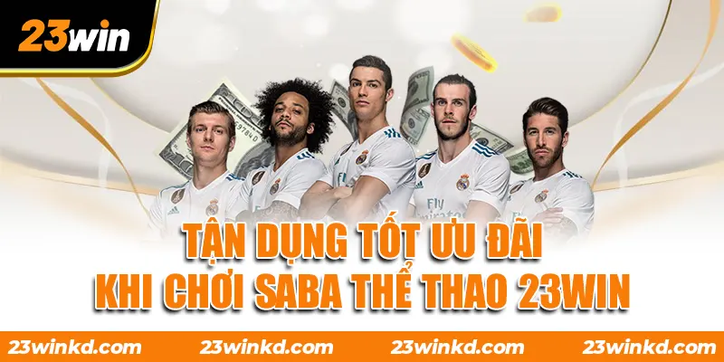 Tận dụng tốt ưu đãi khi chơi SABA thể thao 23WIN