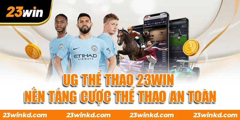 UG Thể Thao 23WIN - Nền Tảng Cược Thể Thao An Toàn